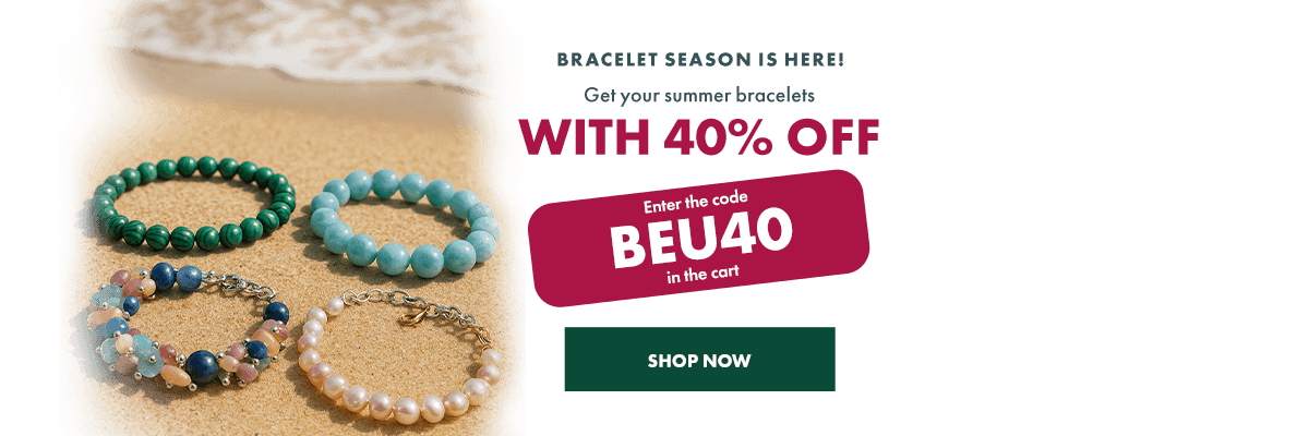 Bracelets with 40% Off – start your summer and holidays in style!